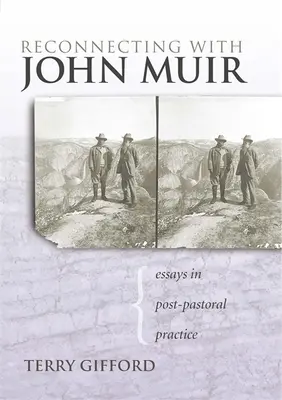 Reconnecting with John Muir: Eseuri în practica postpastorală - Reconnecting with John Muir: Essays in Post-Pastoral Practice