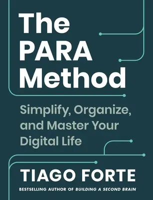 Metoda Para: Simplificați-vă, organizați-vă și stăpâniți-vă viața digitală - The Para Method: Simplify, Organize, and Master Your Digital Life