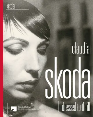 Claudia Skoda: Îmbrăcată pentru a emoționa - Claudia Skoda: Dressed to Thrill