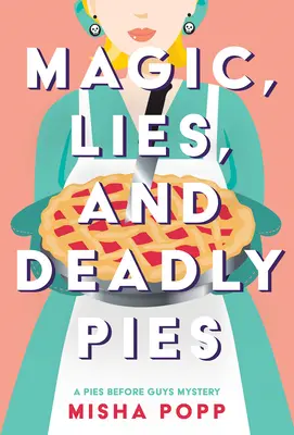 Magie, minciuni și plăcinte mortale - Magic, Lies, and Deadly Pies
