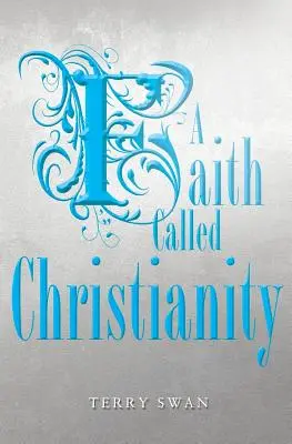 O credință numită creștinism - A Faith Called Christianity