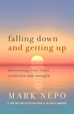 Falling Down and Getting Up: Descoperirea rezistenței și forței interioare - Falling Down and Getting Up: Discovering Your Inner Resilience and Strength