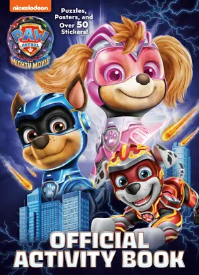 Paw Patrol: The Mighty Movie: Cartea oficială de activități - Paw Patrol: The Mighty Movie: Official Activity Book
