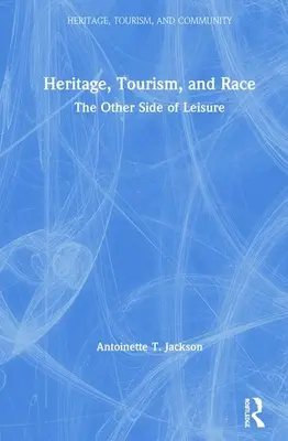 Patrimoniu, turism și rasă: Cealaltă latură a timpului liber - Heritage, Tourism, and Race: The Other Side of Leisure