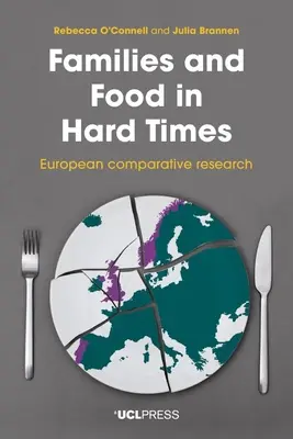Familii și hrană în vremuri grele: Cercetare comparativă europeană - Families and Food in Hard Times: European comparative research