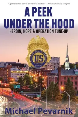 A Peek Under the Hood: Heroina, Hope, and Operation Tune-Up - A Peek Under the Hood: Heroin, Hope, and Operation Tune-Up