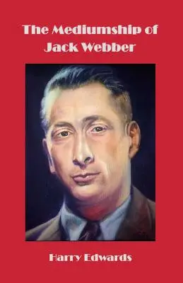 Mediumul lui Jack Webber - The Mediumship of Jack Webber