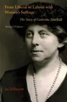 De la liberali la laburiști cu sufragiul femeilor - Povestea lui Catherine Marshall - From Liberal to Labour with Women's Suffrage - The Story of Catherine Marshall