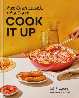 Cook It Up: Mișcări îndrăznețe pentru alimentele de familie: O carte de bucate - Cook It Up: Bold Moves for Family Foods: A Cookbook