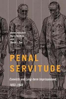 Servitutea penală: Convicts and Long-Term Imprisonment, 1853-1948 Volume 5 - Penal Servitude: Convicts and Long-Term Imprisonment, 1853-1948 Volume 5