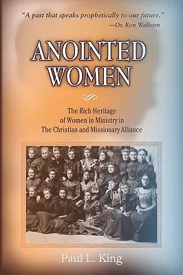 Femei consacrate: Moștenirea bogată a femeilor în slujire în Alianța Creștină și Misionară - Anointed Women: The Rich Heritage of Women in Ministry in the Christian & Missionary Alliance