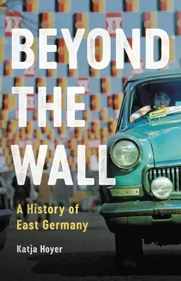 Dincolo de zid: O istorie a Germaniei de Est - Beyond the Wall: A History of East Germany