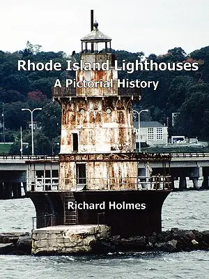 Farurile din Rhode Island: O istorie picturală - Rhode Island Lighthouses: A Pictorial History