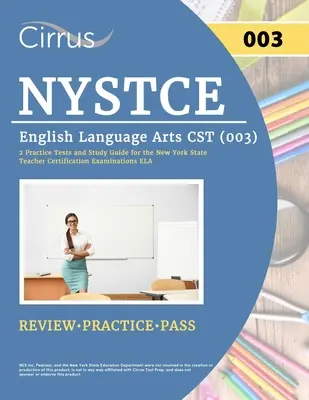 NYSTCE English Language Arts CST (003): 2 teste practice și ghid de studiu pentru New York State Teacher Certification Examinations ELA - NYSTCE English Language Arts CST (003): 2 Practice Tests and Study Guide for the New York State Teacher Certification Examinations ELA