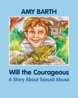 Will cel curajos: O poveste despre abuzul sexual - Will the Courageous: A Story about Sexual Abuse