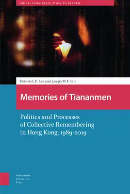Amintirile din Tiananmen: Politici și procese de rememorare colectivă în Hong Kong, 1989-2019 - Memories of Tiananmen: Politics and Processes of Collective Remembering in Hong Kong, 1989-2019