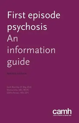 Primul episod de psihoză: Un ghid de informare - First Episode Psychosis: An Information Guide