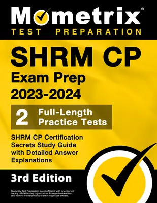 SHRM CP Exam Prep 2023-2024 - 2 teste practice complete, SHRM CP Certification Secrets Study Guide with Detailed Answer Explanations: [Ediția a 3-a] - SHRM CP Exam Prep 2023-2024 - 2 Full-Length Practice Tests, SHRM CP Certification Secrets Study Guide with Detailed Answer Explanations: [3rd Edition]