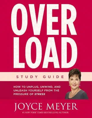 Ghid de studiu Overload: Cum să te deconectezi, să te relaxezi și să te eliberezi de presiunea stresului - Overload Study Guide: How to Unplug, Unwind, and Unleash Yourself from the Pressure of Stress