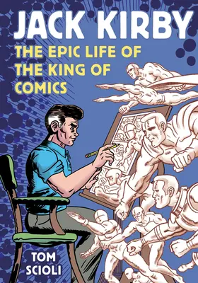 Jack Kirby: Viața epică a regelui benzilor desenate - Jack Kirby: The Epic Life of the King of Comics