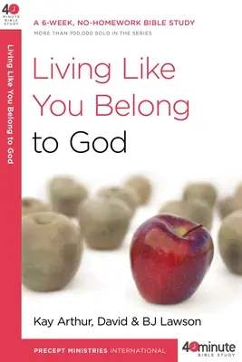 Să trăiești ca și cum i-ai aparține lui Dumnezeu: Un studiu biblic de 6 săptămâni, fără teme de casă - Living Like You Belong to God: A 6-Week, No-Homework Bible Study