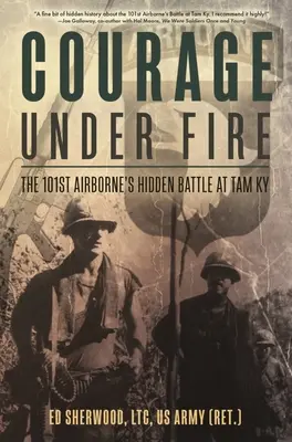 Curaj sub foc: Bătălia ascunsă a 101-a Airborne la Tam KY - Courage Under Fire: The 101st Airborne's Hidden Battle at Tam KY