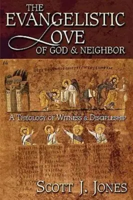 Iubirea evanghelistică a lui Dumnezeu și a aproapelui: O teologie a mărturiei și a uceniciei - The Evangelistic Love of God & Neighbor: A Theology of Witness & Discipleship