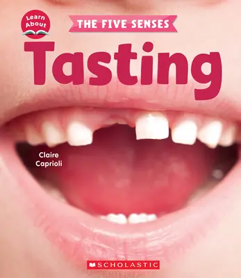 Gustarea (Învățați despre: cele cinci simțuri) - Tasting (Learn About: The Five Senses)