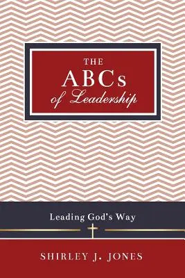 ABC-ul conducerii: Conducerea pe calea lui Dumnezeu - The ABCs of Leadership: Leading God's Way