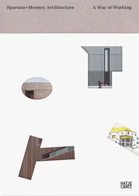 Sparano + Mooney Arhitectură: Un mod de lucru - Sparano + Mooney Architecture: A Way of Working