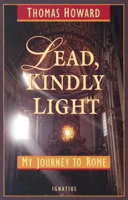 Plumb, lumină blândă: Călătoria mea la Roma - Lead, Kindly Light: My Journey to Rome