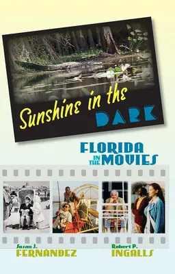 Sunshine in the Dark: Florida în filme - Sunshine in the Dark: Florida in the Movies