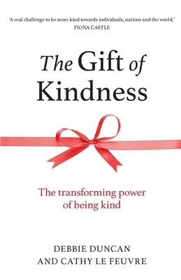 The Gift of Kindness: Puterea transformatoare de a fi amabil - The Gift of Kindness: The Transforming Power of Being Kind
