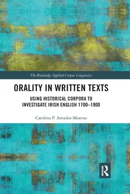 Oralitatea în textele scrise: Utilizarea corporațiilor istorice pentru investigarea limbii engleze irlandeze 1700-1900 - Orality in Written Texts: Using Historical Corpora to Investigate Irish English 1700-1900