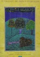 Story Is a Vagabond: Selected Essays, Fiction, and Drama