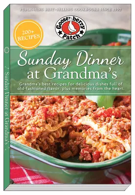 Cina de duminică la bunica: Cele mai bune rețete ale bunicii pentru mâncăruri delicioase pline de aromă de modă veche, plus amintiri din inimă - Sunday Dinner at Grandma's: Grandma's Best Recipes for Delicious Dishes Full of Old-Fashioned Flavor, Plus Memories from the Heart