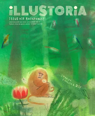 Illustoria: For Creative Kids and Their Grownups: Numărul #18: Rainforest: Povești, benzi desenate, bricolaj - Illustoria: For Creative Kids and Their Grownups: Issue #18: Rainforest: Stories, Comics, DIY