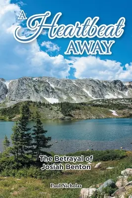 A Heartbeat Away: Trădarea lui Josiah Benton - A Heartbeat Away: The Betrayal of Josiah Benton