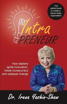 Intraprenor: Cum liderii aprind inovația, sparg birocrația și catalizează schimbarea - Intrapreneur: How Leaders Ignite Innovation, Break Bureaucracy and Catalyse Change