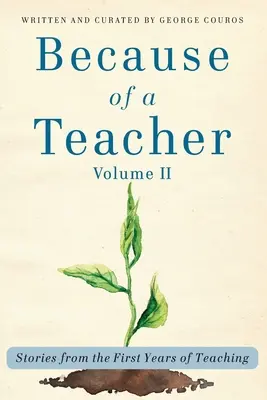Din cauza unui profesor, vol. II: Povești din primii ani de predare - Because of a Teacher, vol. II: Stories from the First Years of Teaching