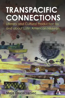 Conexiuni transpacifice: Producție literară și culturală de și despre Nikkeijin din America Latină - Transpacific Connections: Literary and Cultural Production by and about Latin American Nikkeijin
