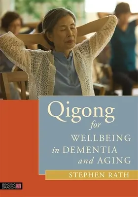 Qigong pentru bunăstare în demență și îmbătrânire - Qigong for Wellbeing in Dementia and Aging