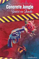 Jungla de beton nu poartă umbră: Dragoste și durere încarcerată - The Concrete Jungle Bears No Shade: Incarcerated Love and Pain