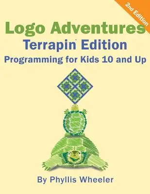 Logo Adventures Terrapin Edition: Programare pentru copii de 8-12 ani - Logo Adventures Terrapin Edition: Programming for Kids 8-12 Years Old