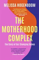 Complexul maternității - Povestea schimbării noastre în sine (Motherhood Complex - The Story of Our Changing Selves) - Motherhood Complex - The Story of Our Changing Selves