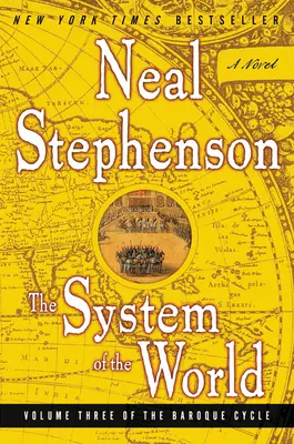 Sistemul lumii: Volumul trei al ciclului baroc - The System of the World: Volume Three of the Baroque Cycle