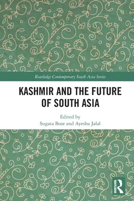 Kashmir și viitorul Asiei de Sud - Kashmir and the Future of South Asia