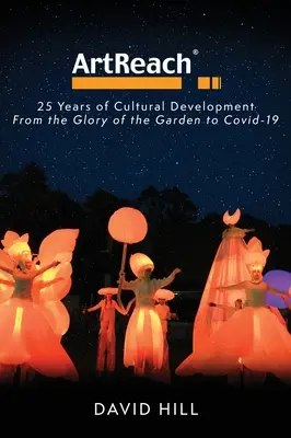 ArtReach - 25 de ani de dezvoltare culturală: De la gloria grădinii la Covid-19 - ArtReach - 25 Years of Cultural Development: From The Glory of the Garden to Covid-19