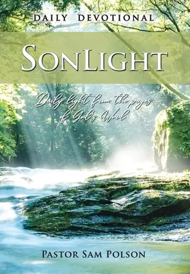 SonLight: Lumină zilnică din paginile Cuvântului lui Dumnezeu - SonLight: Daily Light from the Pages of God's Word