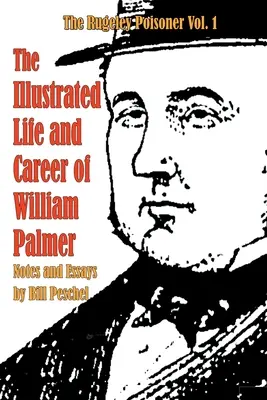 Viața și cariera ilustrată a lui William Palmer - The Illustrated Life and Career of William Palmer
